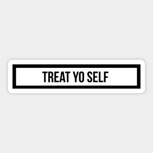 Treat yo self Sticker